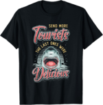 Send More Tourists The Last Ones Where Delicious Funny Shark T-Shirt - Image 2